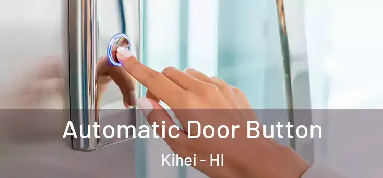  Automatic Door Button Kihei - HI