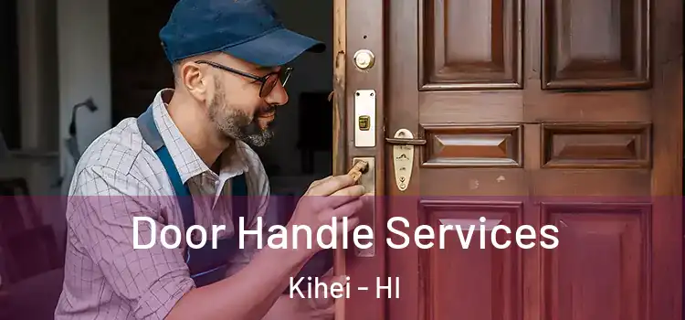Door Handle Services Kihei - HI