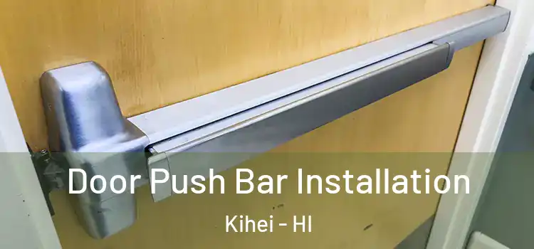 Door Push Bar Installation Kihei - HI