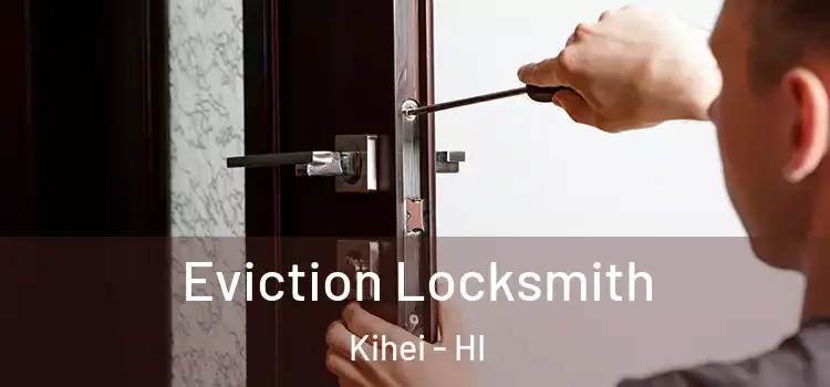  Eviction Locksmith Kihei - HI