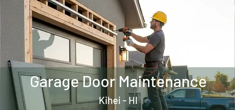 Garage Door Maintenance Kihei - HI