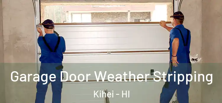  Garage Door Weather Stripping Kihei - HI