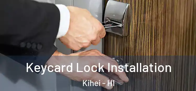 Keycard Lock Installation Kihei - HI