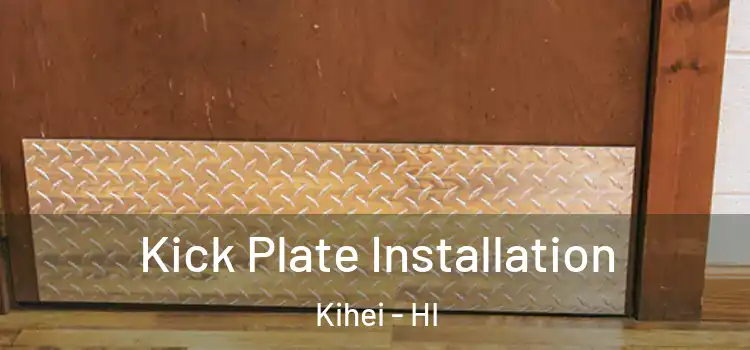  Kick Plate Installation Kihei - HI