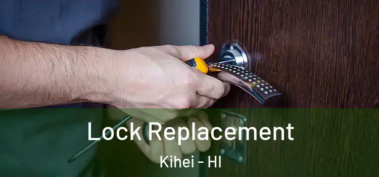Lock Replacement Kihei - HI