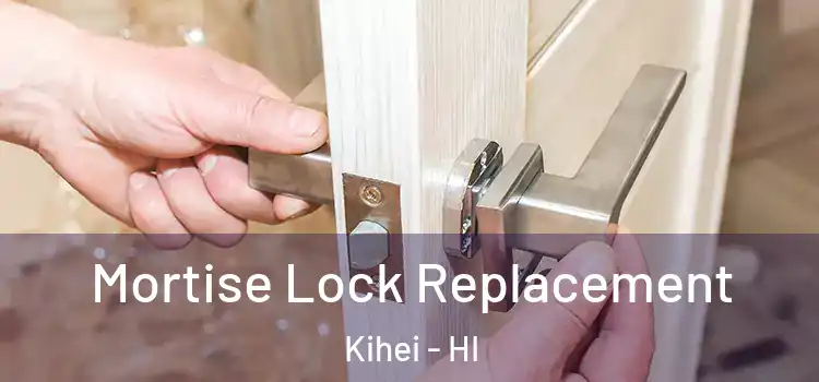 Mortise Lock Replacement Kihei - HI