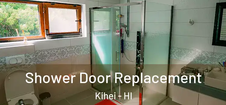 Shower Door Replacement Kihei - HI