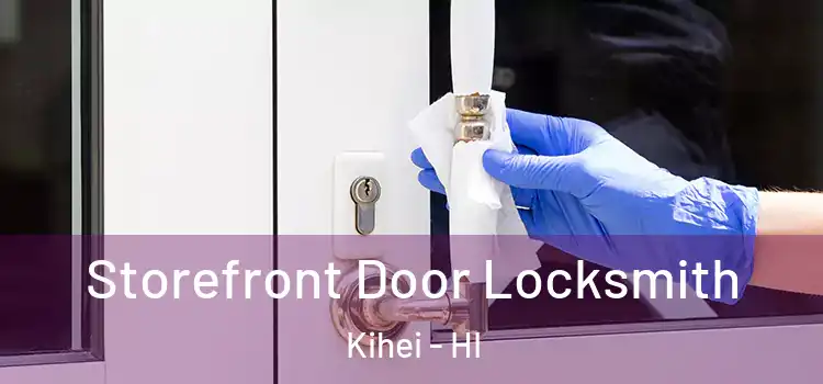 Storefront Door Locksmith Kihei - HI